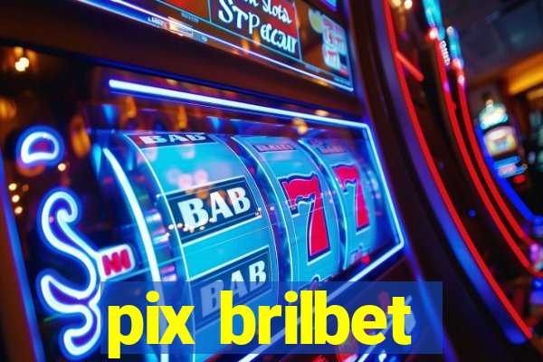 pix brilbet